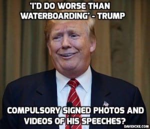 trump worship quote torture worse than waterboarding